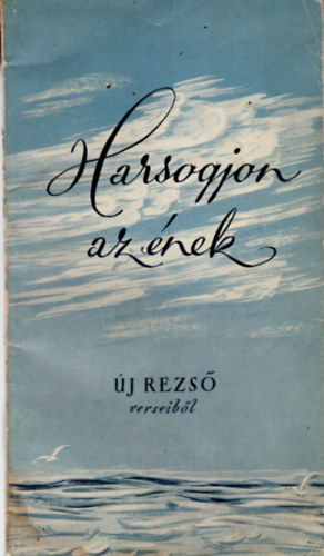 �j Rezs� - Harsogjon az �nek - �j Rezs� verseib�l