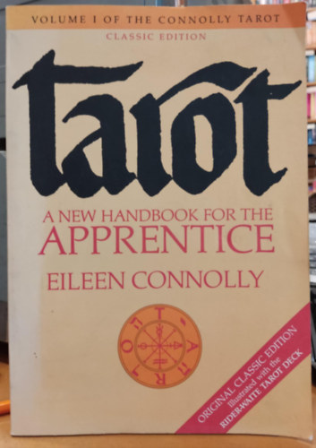 Tarot: A New Handbook for the Apprentice - Classic Edition (Volume I of the Connolly Tarot)