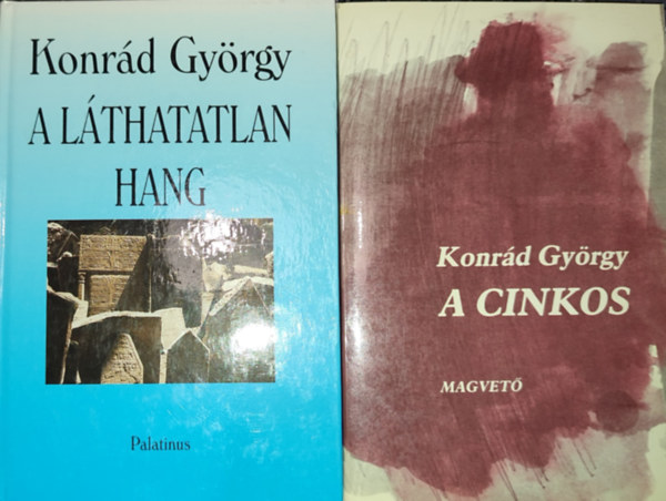 Konrd Gyrgy - 2db Konrd Gyrgy  regny - A cinkos; A lthatatlan hang