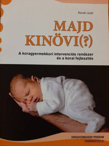 Majd kinvi (?) - A koragyermekkori intervencis rendszer s korai fejleszts