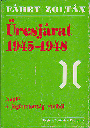 �resj�rat 1945-1948 (Napl� a jogfosztotts�g �veib�l)