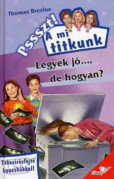 Pssszt! A mi titkunk. 3. rsz. Legyek j..., de hogyan?