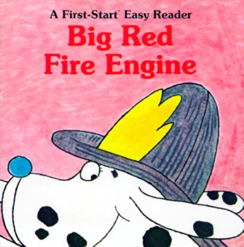 Rose Greydanus - Big Red Fire Engine (A First-Start Easy Reader)