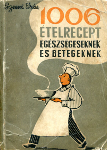 1006 ételrecept egészségeseknek és betegeknek