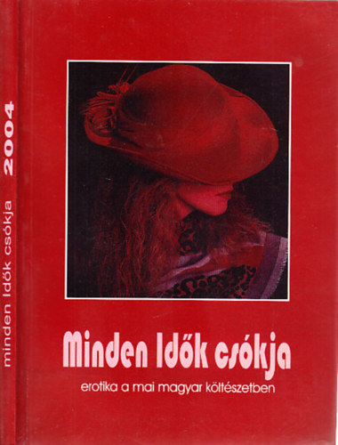 Minden Id�k cs�kja (Erotika a mai magyar k�lt�szetben 2004)