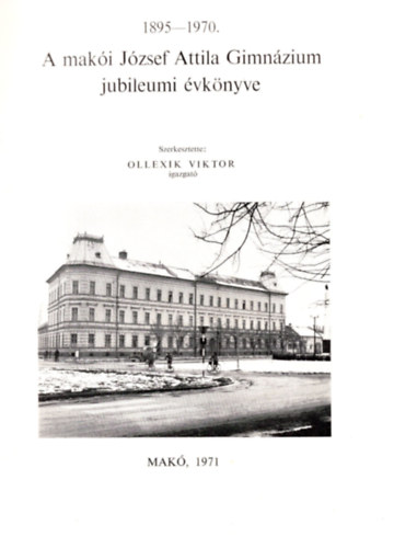 A maki Jzsef Attila Gimnzium jubileumi vknyve 1895 - 1970