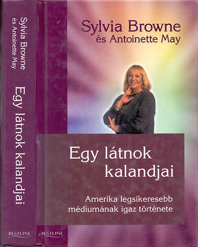 Sylvia Browne; Antoinette May - Egy ltnok kalandjai - Amerika legsikeresebb mdiumnak igaz trtnete