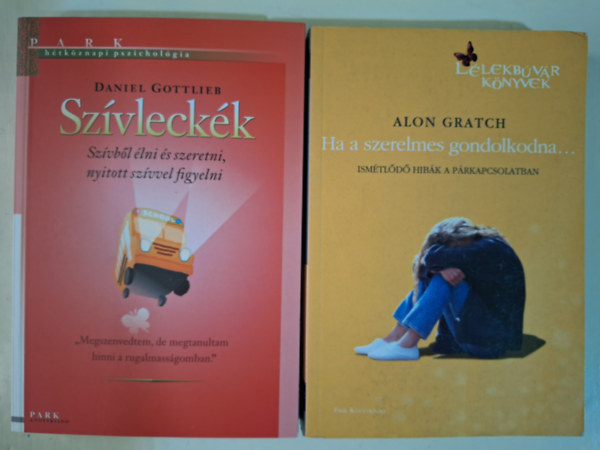 Alon Gratch Daniel Gottlieb - Szvleckk - Szvbl lni s szeretni, nyitott szvvel figyelni + Ha a szerelmes gondolkodna - Ismtld hibk a prkapcsolatban (Htkznapi pszicholgia 2 ktete egytt)