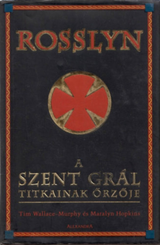 Rosslyn - A Szent Gr�l titkainak �rz�je
