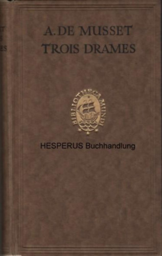 Alfred de Musset - Trois Drames - André del Sarto / Lorenzaccio / La Coupe et les Levres