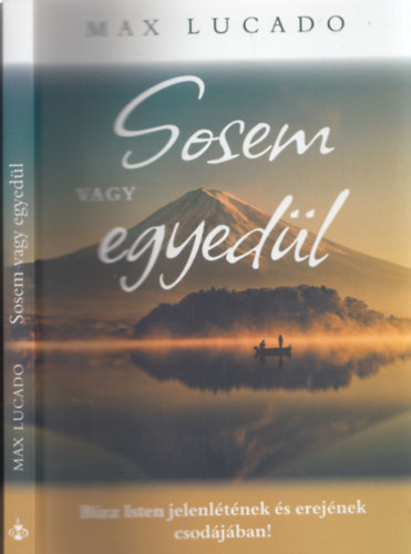 Max Lucado - Sosem vagy egyedl - Bzz Isten jelenltnek s erejnek csodjban!