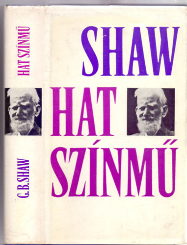 George Bernard Shaw - Hat színmű (Fordította: Mészöly Dezső, Ottlik Géza, Réz Ádám)