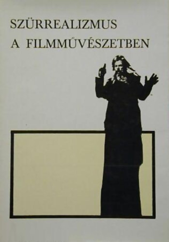 Karcsai Kulcs�r Istv�n szerk. - Sz�rrealizmus a filmm�v�szetben