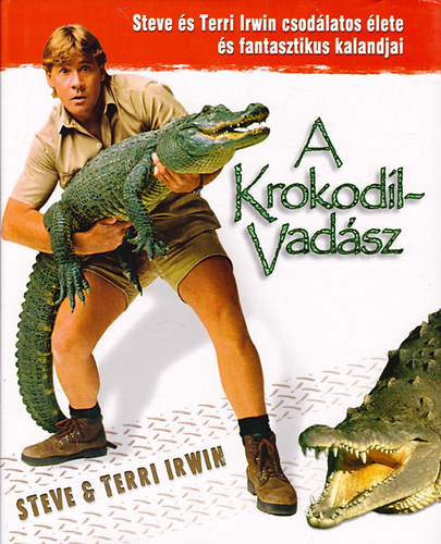 A krokodilvadsz (Steve s Terri Irvin csodlatos lete s fantasztikus kalandjai)