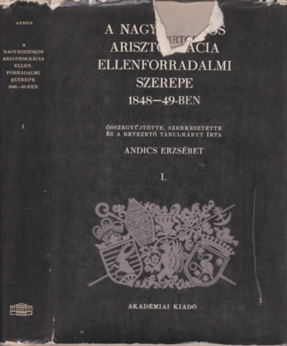 A nagybirtokos arisztokrcia ellenforradalmi szerepe 1848-49-ben I.