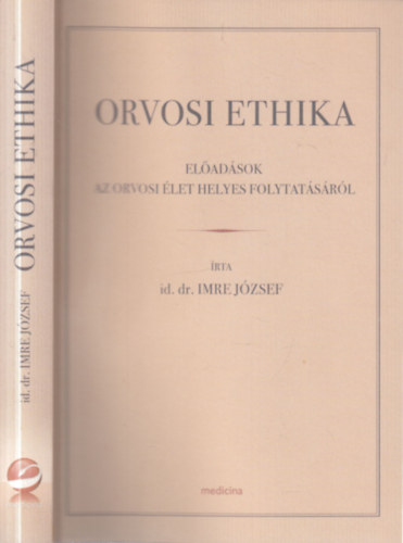 Orvosi Ethika (El�ad�sok az orvosi �let helyes folytat�s�r�l)