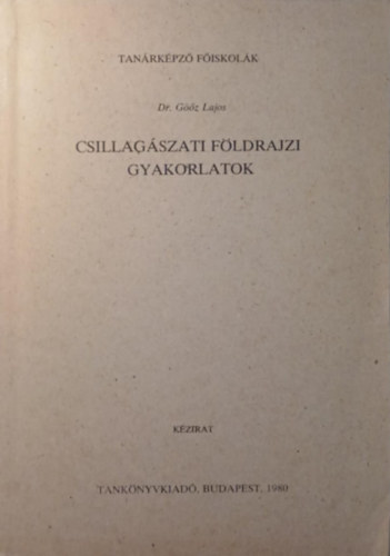 Gz Lajos - Csillagszati fldrajzi gyakorlatok