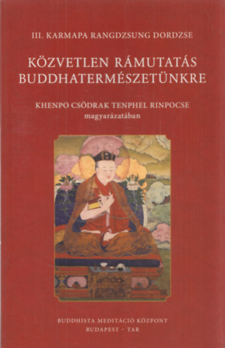 III. Karmapa Randzsung Dordzse - Kzvetlen rmutats buddhatermszetnkre
