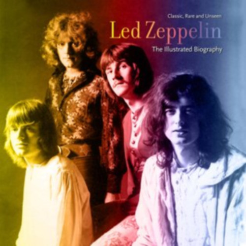 Led Zeppelin: An Illustrated Biography