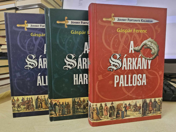 Gspr Ferenc - A srkny lma + A srkny harca + A srkny pallosa (Johnny Fortunate kalandjai)