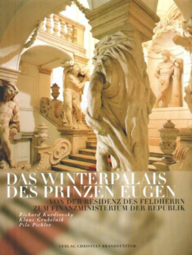 Das Buch Das Winterpalais des Prinzen Eugen. Von der Residenz des Feldherrn zum Finanzministerium der Republik