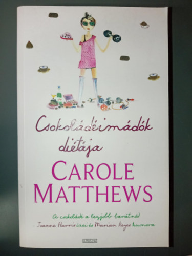 Csokoldimdk ditja - A csokold a legjobb bartnd - Joanne Harris zei s Marian Keyes humora (A Csokoldimdk Klubja 2.)