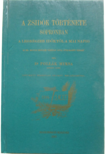 A zsidk trtnete Sopronban a legrgebbi idktl napjainkig (Hasonms kiads)