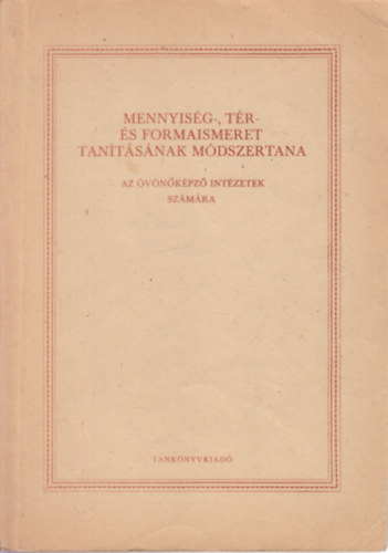 Gyni Lajos Ecsdi Andrs - Mennyisg-, tr- s formaismeret tantsnak mdszertana (Az vnkpz intzetek szmra)