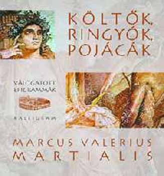 Marcus Valerius Martialis - Kltk, ringyk, pojck - Vlogatott epigrammk