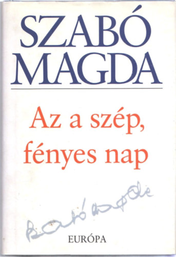 Szab� Magda - Az a sz�p, f�nyes nap