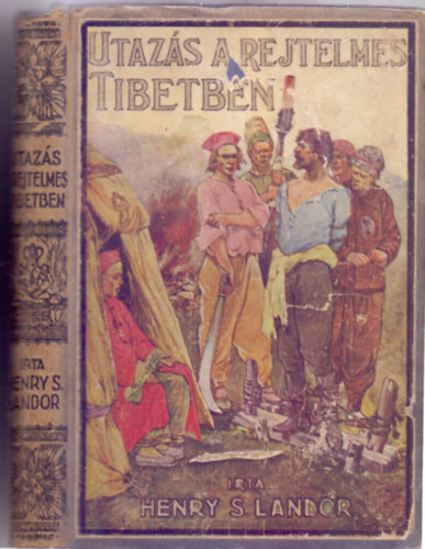 Utaz�s a rejtelmes Tibetben (Sz�mos eredeti f�nyk�ppel �s rajzzal)