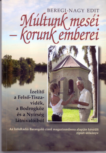 M�ltunk mes�i-korunk emberei (�zel�t� a Fels�-Tisza-vid�k, a Bodrogk�z �s a Ny�rs�g l�tnival�ib�l)