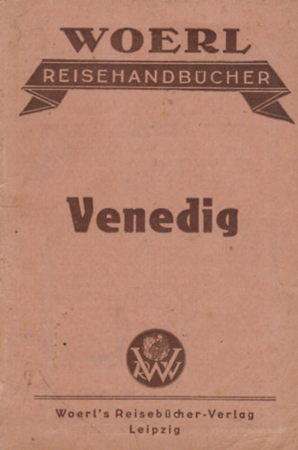 Leo Woerl - Illustrierter Fhrer durch Venedig. Herausgegeben von Leo Woerl.