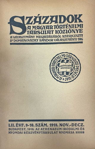 Szzadok - A Magyar Trtnelmi Trsulat kzlnye LII. vf. 9-10. szm (1918. november-december)