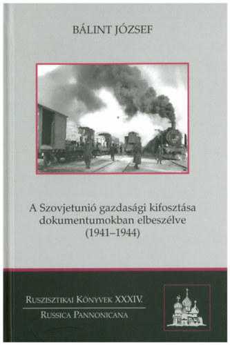 A Szovjetuni gazdasgi kifosztsa dokumentumokban elbeszlve (1941-1944)