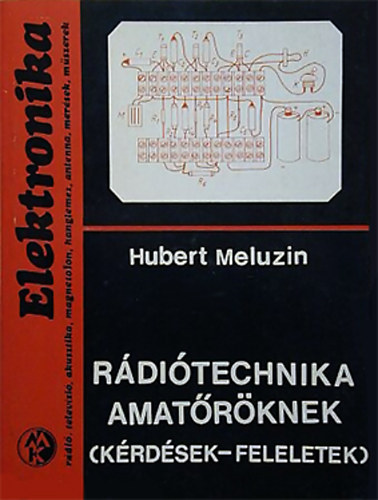 Hubert Meluzin - Rditechnika amatrknek (krdsek-feleletek)