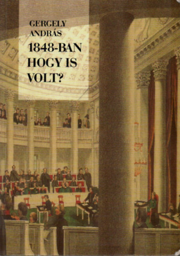 Gergely Andrs - 1848-ban hogy is volt?