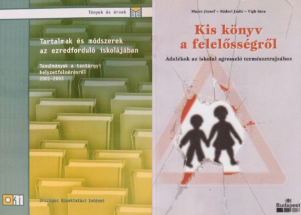 2 db szakknyv pedaggusoknak:  Kis knyv a felelssgrl - Adalkok az iskolai agresszi termszetrajzhoz + Tartalmak s mdszerek az ezredfordul iskoljban