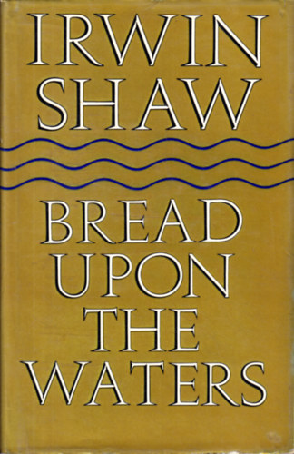Irwin Shaw - Bread Upon the Waters