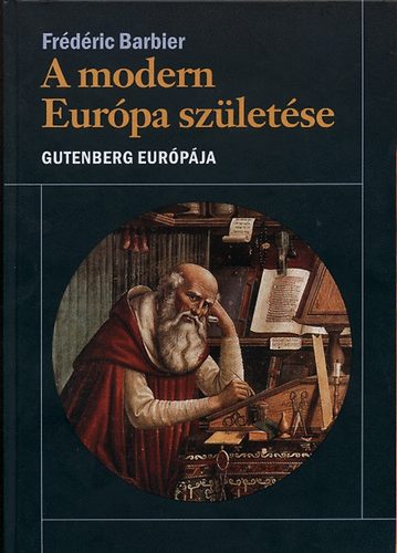 Frdric Barbier - A modern Eurpa szletse - Gutenberg Eurpja