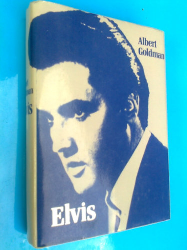 Szerk.: R�vb�r� Tam�s, Ford.: G�lv�lgyi Judit Albert Goldman - Elvis (Saj�t k�ppel)