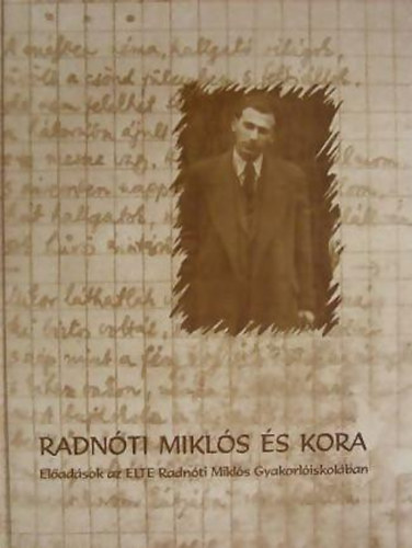 Radnti Mikls s kora (Eladsok az ELTE Radnti M Gyakorliskolban)