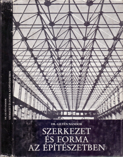 Dr. Gilyn Nndor - Szerkezet s forma az ptszetben