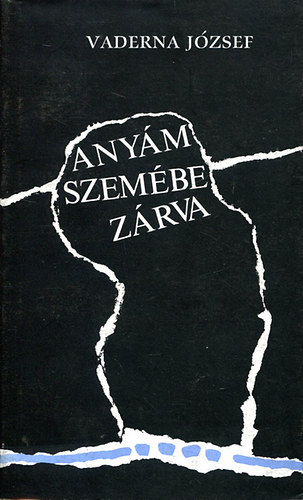 Vaderna Jzsef - Anym szembe zrva