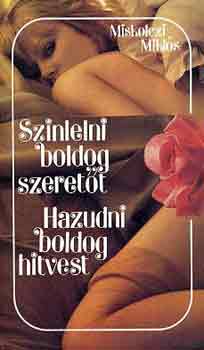 MIskolczi Mikls - Sznlelni boldog szerett-Hazudni boldog hitvest