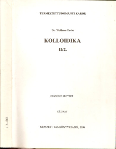 Kolloidika II/2.- a Termszettudomnyi Karok vegyszmrnkhallgati szmra (Egysges jegyzet) J 3-564