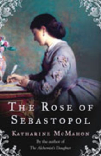 Katharine McMahon - The Rose of Sebastopol