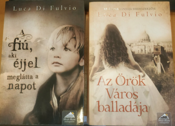 Luca Di Fulvio - 2 db Luca Di Fulvio: A fi�, aki �jjel megl�tta a napot + Az �r�k V�ros ballad�ja