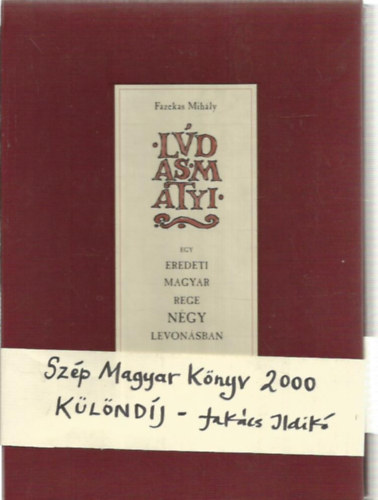 Ldas Matyi egy Eredeti Magyar Rege Ngy Levonsban. Takcs Ildik illusztrciival.