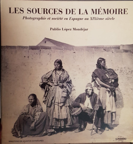 Les sources de la mmoire (Photographie et socit en Espagne au...)